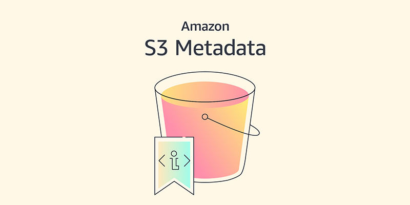 Amazon S3 Metadata now supports metadata for all your S3 objects